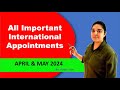 International Appointment 2024 Current Affairs | April & May 2024 | By Pooja Jain