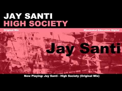 Jay Santi - High Society (Original Mix)
