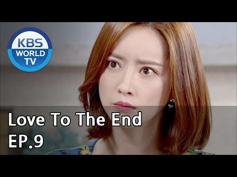 Love To The End | 끝까지 사랑 EP.9 [SUB: ENG, CHN/2018.08.08]