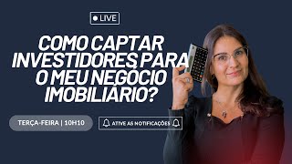 LIVE 🔴 Como captar investidores para o meu negócio imobiliário?