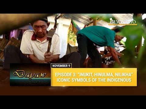 Dayaw: Episode 3 -  “Inukit, Hinulma, Nilikha” Iconic Symbols of the Indigenous
