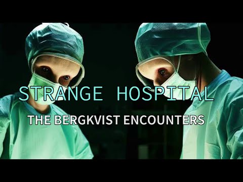 “Strange Hospital: The Bergkvist Encounters”  | Paranormal Stories