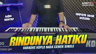 Download lagu RINDUNYA HATIKU KARAOKE KOPLO SINGGLE NADA CEWEK WANITA (TERELIYE) - ANNYCO KARAOKE mp3