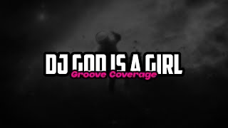 Download lagu DJ God is a Girl (Groove Coverage) mp3