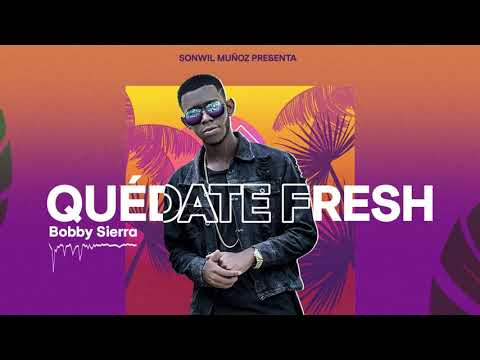 Bobby Sierra - Quédate Fresh