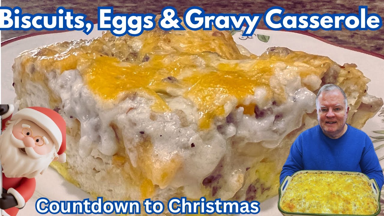 Biscuits, Eggs and Gravy Casserole- Great for a Holiday Morning or a Leisurely Brunch! 