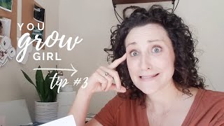 Tip #3 | You Grow Girl!