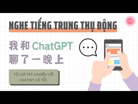 , title : 'Tôi Đã Trò Chuyện Với ChatGPT Cả Tối《我和ChatGPT聊了一晚上》| Luyện Nghe Tiếng Trung | Chinese Podcast'
