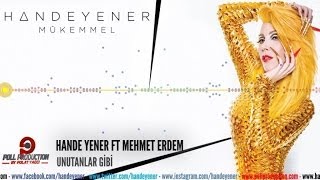 Hande Yener - Unutanlar Gibi ft Mehmet Erdem