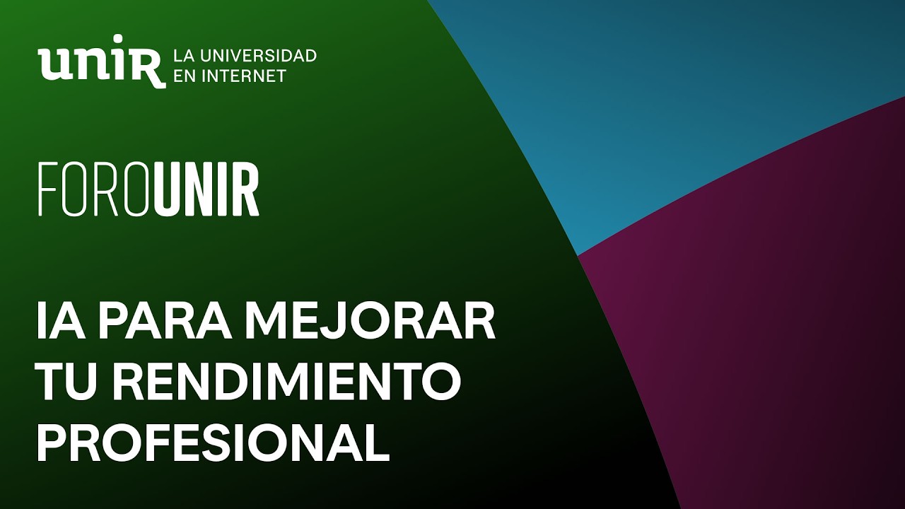 IA para mejorar tu rendimiento profesional | #ForoUNIR