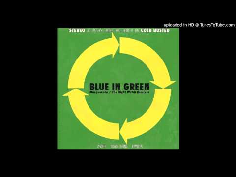 Blue In Green - Masquerade / The Night Watch (Mojo Rising Remix)
