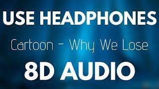 Cartoon - Why We Lose (feat. Coleman Trapp) | 8D AUDIO
