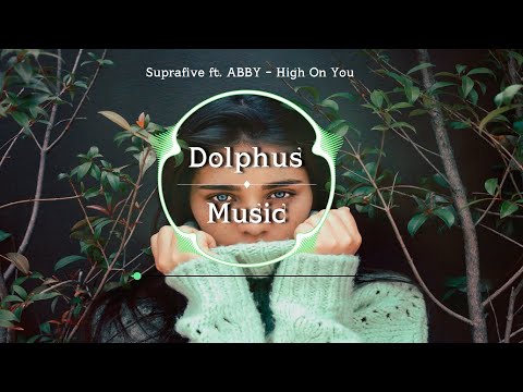 Suprafive ft. ABBY - High On You (Lyrics)
