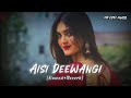 Aisi Deewangi Slowed Reverb Deewana Alka Yagnik Vinod Rathod MA Lofi Music