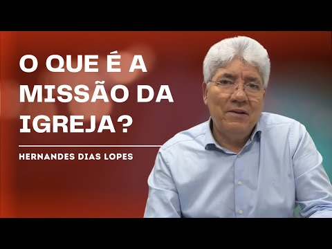 THE FOUNDATIONS OF THE CHRISTIAN MISSION - HERNANDES DIAS LOPES