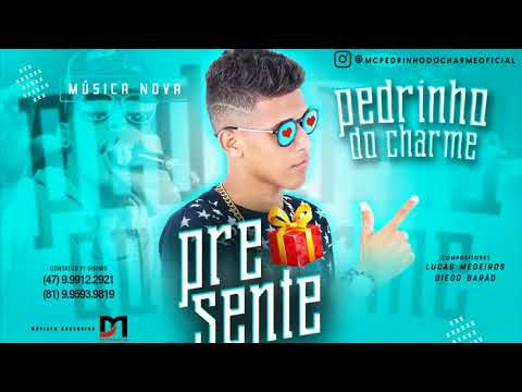MC PEDRINHO DO CHARME - PRESENTE - BATIDÃO ROMÂNTICO