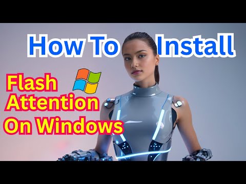 How To Install Flash Attention On Windows