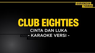 Download lagu Club Eighties - Cinta dan Luka (Karaoke) mp3 Download lagu Club Eighties - Cinta dan Luka (Karaoke) mp3