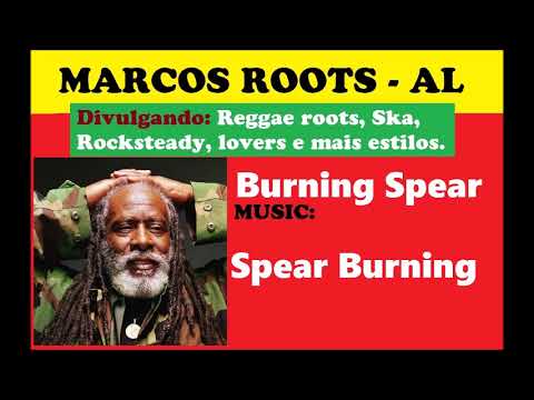 DIVULGANDO: Burning Spear - Spear Burning / MARCOS ROOTS - AL