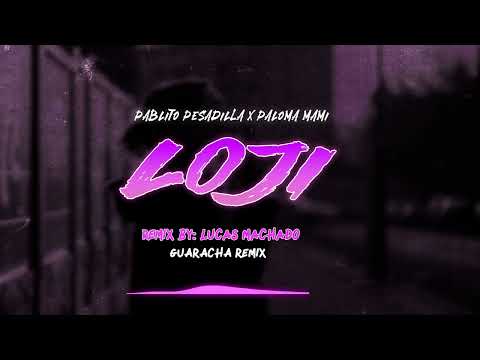 Pablito Pesadilla x Paloma Mami - L0JI (REMIX GUARACHA) Lucas Machado