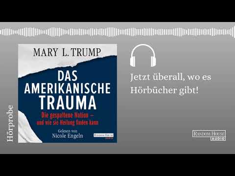Mary L. Trump: Das amerikanische Trauma. Gelesen von Nicole Engeln (Hörprobe)