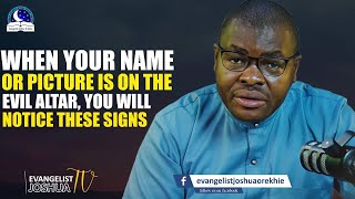 When Your Name or Picture Is On An Evil Altar II Evangelist Joshua Minsitries
