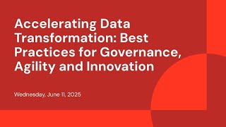 Accelerating Data Transformation: Best Practices for Governance, Agility and Innovation