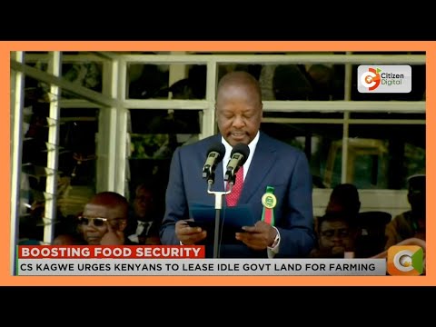 CS Kagwe urges Kenyans to lease idle govt land for farming