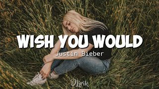 WISH YOU WOULD - Justin Bieber (Lirik Terjemahan)
