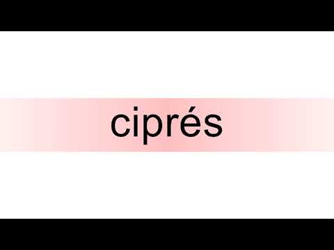 How to pronounce ciprés