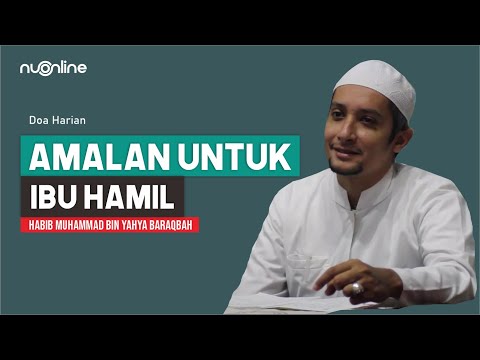 Amalan Ibu Hamil Agar Bayi Sehat Sampai Melahirkan - Habib Muhammad bin Yahya Baraqbah