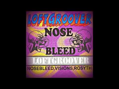 Loftgroover @ Nosebleed - Visions