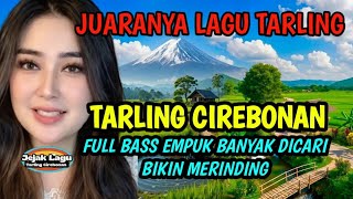 Download lagu LAGU TARLING CIREBONAN FULL BASS EMPUK  BANYAK DICARI BIKIN MERINDING mp3
