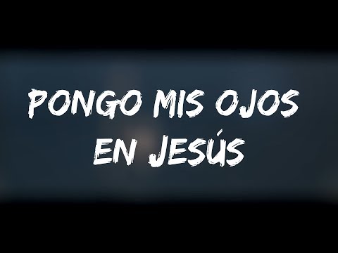 Pongo mis ojos en Jesús  -  Alfarero (letra)