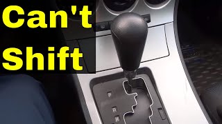 Can't Shift Out Of Park-Easy Solution