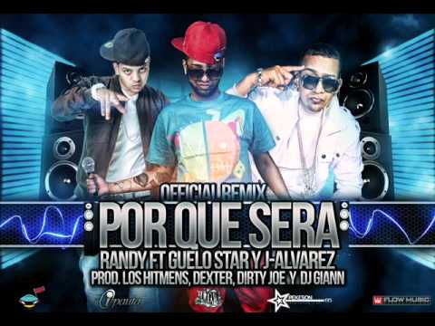 Guelo Star Ft Randy , J Alvarez - Por que Sera ♫♪! (Official Remix)