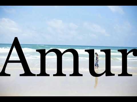 How To Pronounce Amur🌈🌈🌈🌈🌈🌈Pronunciation Of Amur