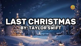 Taylor Swift - Last Christmas (Lyrics) 🎶