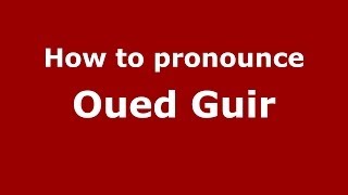 How to pronounce Oued Guir