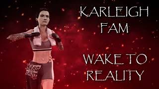 Karleigh Fam - Wake To Reality (Entrance Theme)