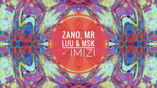 Zano ft Mr Luu &amp; Msk - Imizi