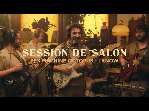 Sex Machine Octopus - I Know (Session de salon)