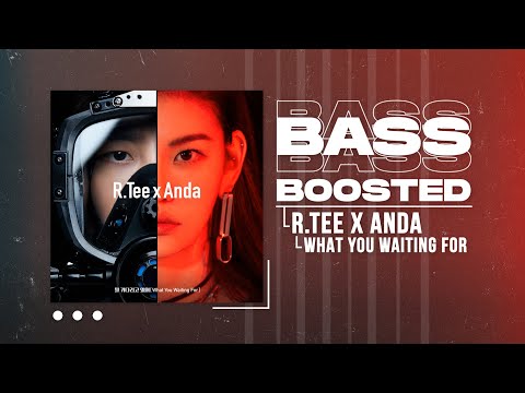 R.Tee x Anda - What You Waiting For (뭘 기다리고 있어) [BASS BOOSTED]