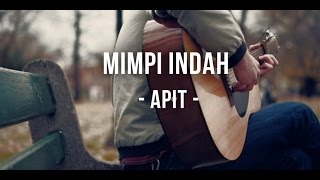 Mimpi Indah - Apit (Lirik Video)