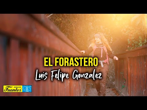 Luis Felipe Gonzales - El Forastero (Video Letra) | Discos Fuentes