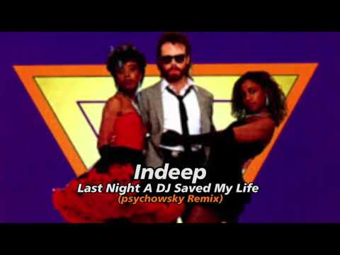 Indeep  - Last Night A DJ Saved My Life (psychowsky Remix)