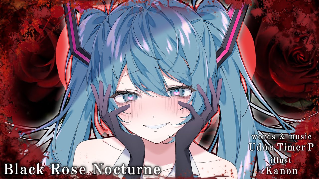 【初音ミク】黒薔薇ノクターン【オリジナルPV】