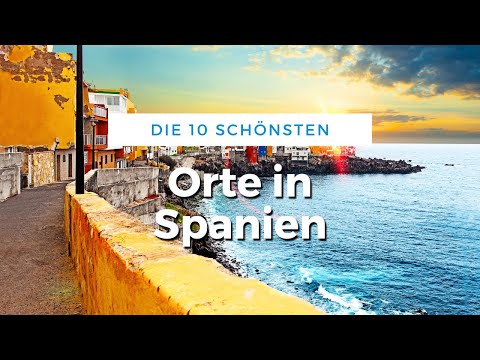 Die 10 schönsten Orte in Spanien (Reise Tipps)