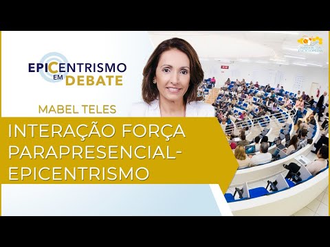 Epicentrismo em Debate 16 - Interação Força Parapresencial-Epicentrismo (Parapresenciologia)