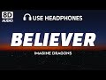 Imagine Dragons - Believer (8D Audio)